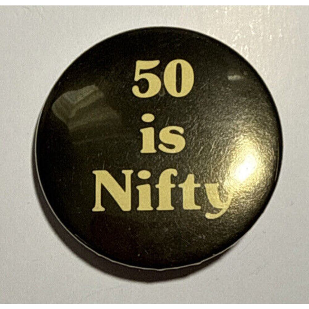Vintage Russ Berrie‎ 50 Is Nifty Button Pinback Button E3